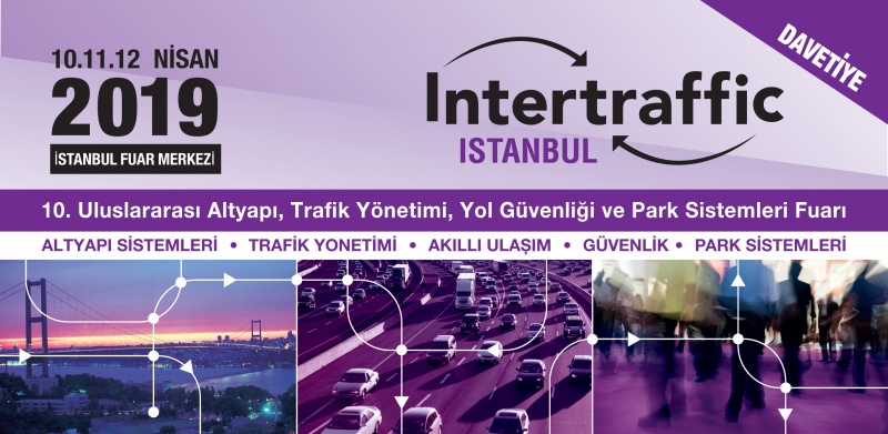 Ulaştırma ve altyapı sektörü profesyonelleri, 10-12 Nisan'da  Intertraffic İstanbul'da buluşacak