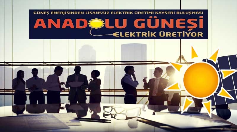 “Anadolu Güneşi Elektrik Üretiyor” Kayseri Buluşması 22 Şubat 2020 Günü Gerçekleştirilecek
