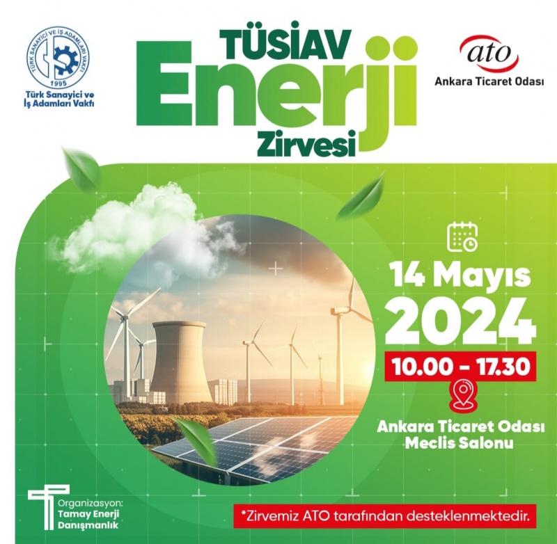 TÜSİAV, Türkiye Enerji Zirvesi, 14 Mayıs 2024'te Ankara Ticaret Odası Meclis Salonu'nda Yapılacak 