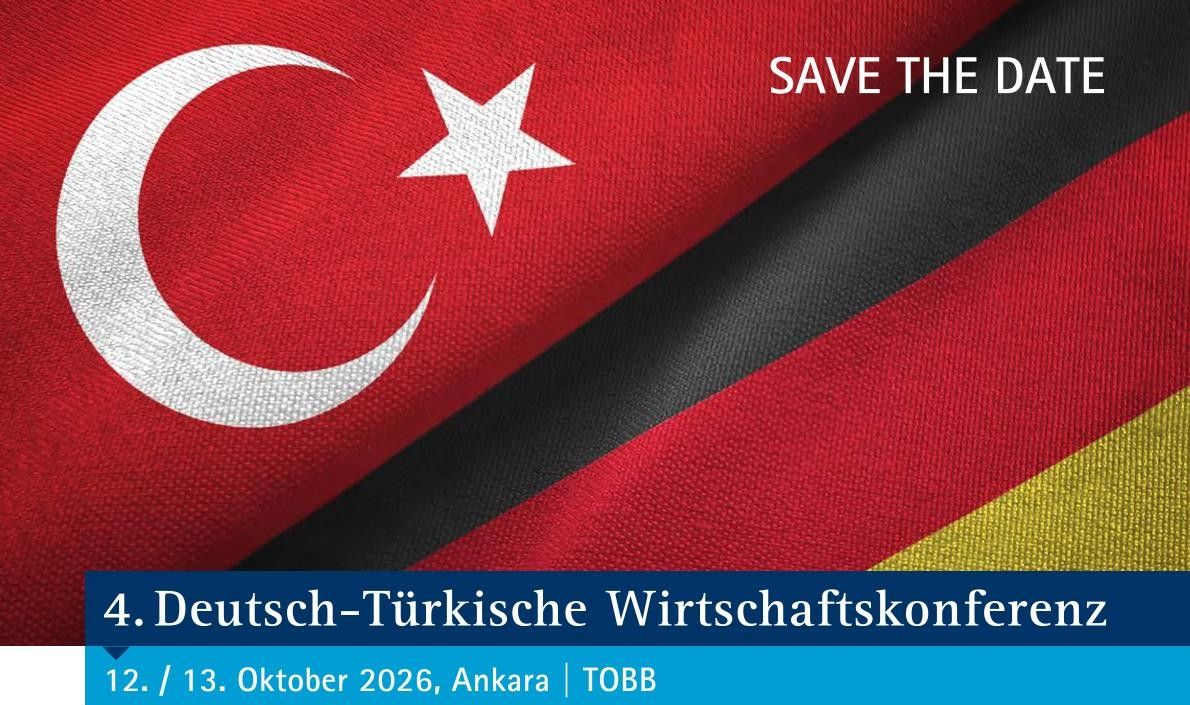 4. Alman-Türk İş Konferansı, 12 ve 13 Ekim 2026'da  Ankara'da  Yapılacak