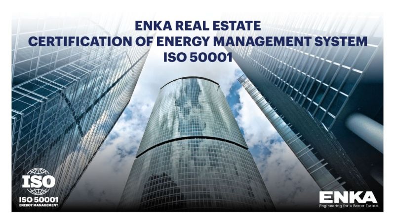 ENKA Gayrimenkul şirketleri Uluslararası ISO 50001 Enerji Yönetim Sistemleri Sertifikasını Aldı