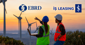 EBRD, İş Leasing Aracılığıyla Yeşil Yatırımları ve Deprem Sonrası İyileşmeyi Destekliyor